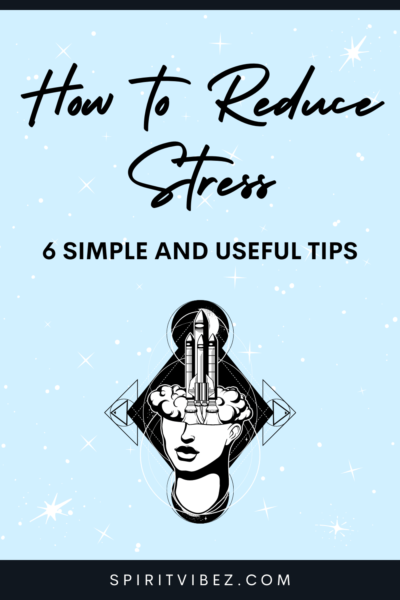 How to Reduce Stress: 6 Life-Changing Tips - Spiritvibez