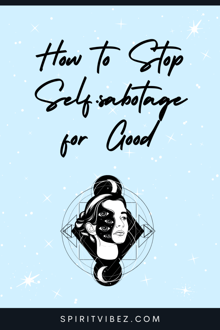 How to Stop Self-Sabotage for Good + Why We Do It - Spiritvibez