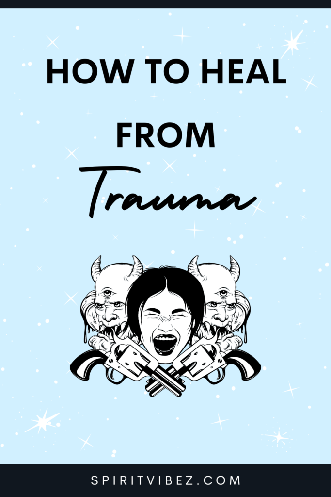 How to Heal From Trauma + The Stages of Trauma Recovery - Spiritvibez