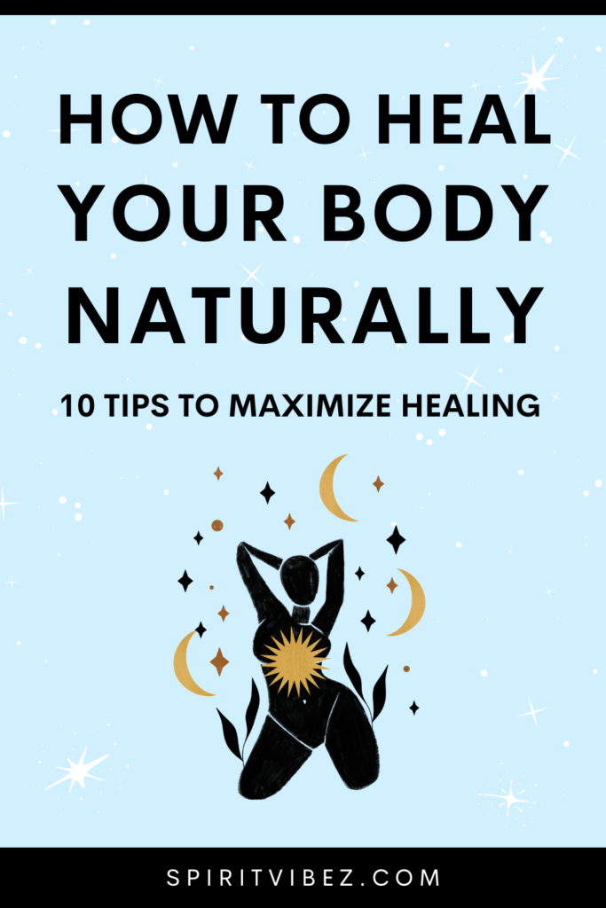 How To Heal Your Body Naturally 10 Tips To Maximize Healing Spiritvibez