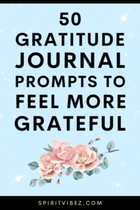 50 Gratitude Journal Prompts to Feel More Grateful - Spiritvibez