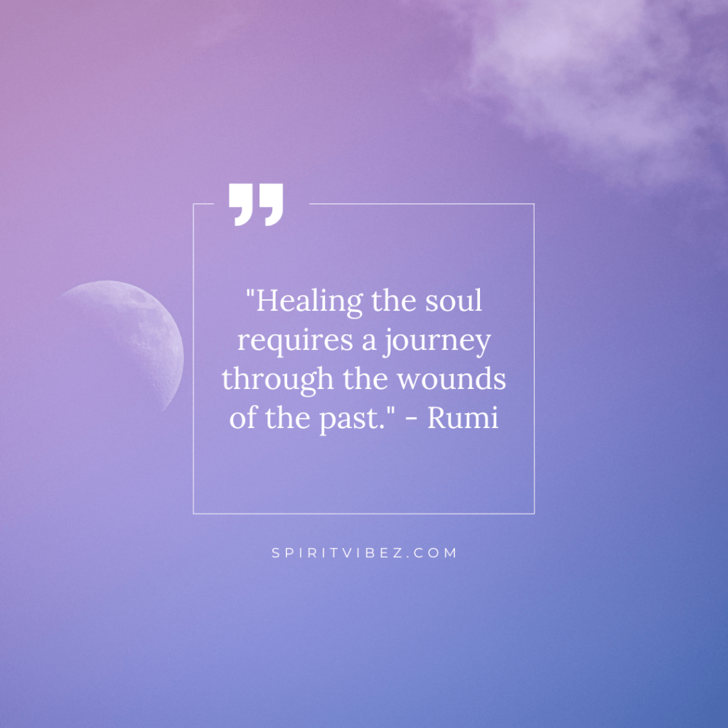 spiritual healing quotes - "Healing the soul requires a journey through the wounds of the past." - Rumi