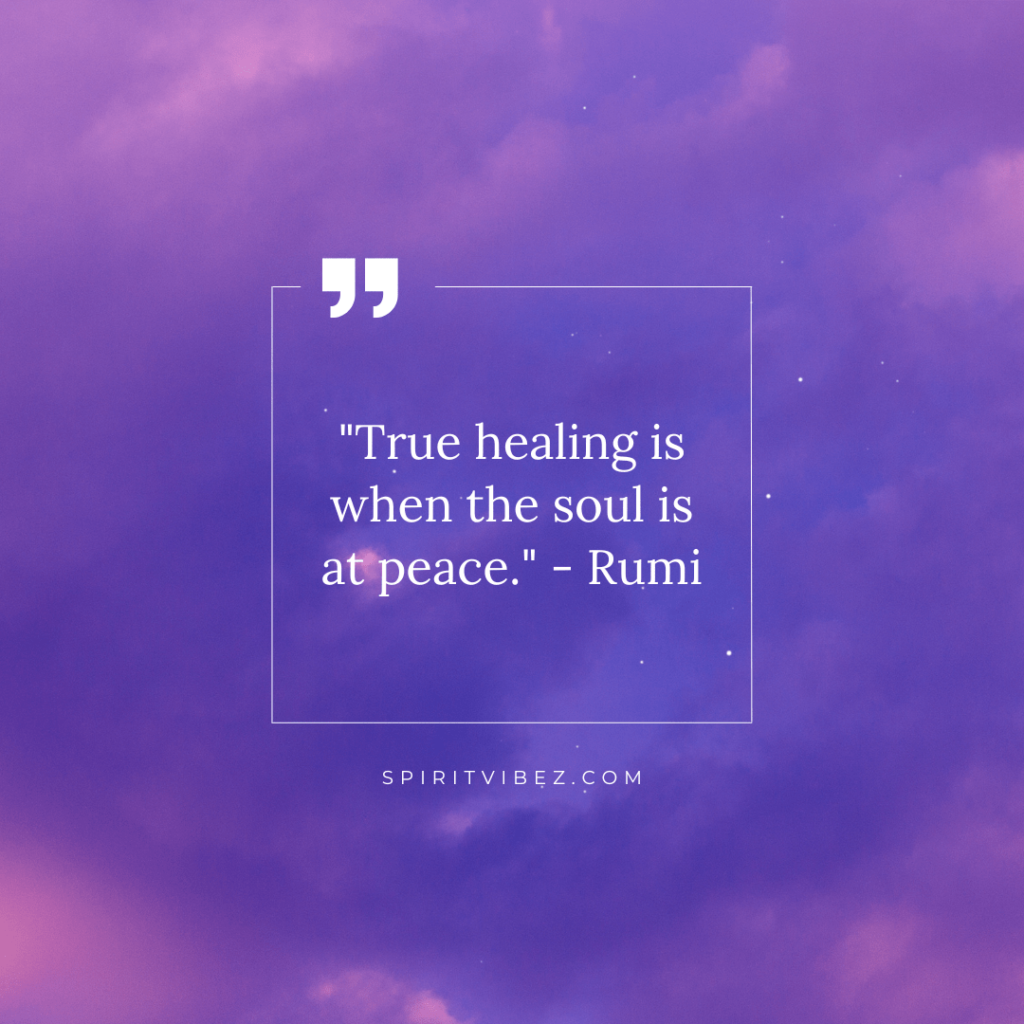 spirit healing quotes - "True healing is when the soul is at peace." - Rumi
