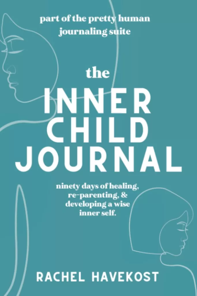 The Inner Child Journal A 90 Guided Journal to Heal and Reparent Your Inner Child A 90 Day Guided Journal To Heal and Reparent Your Inner Child (Pretty Human Guided Journals)