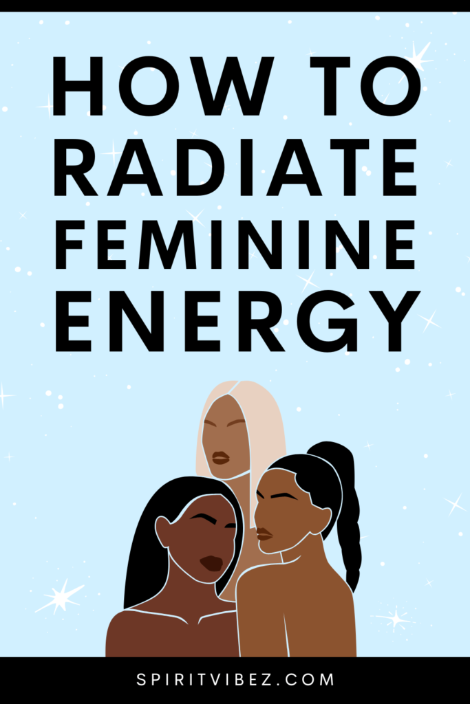 how to radiate feminine energy