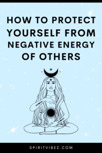 How to Protect Yourself From Negative Energy - Spiritvibez