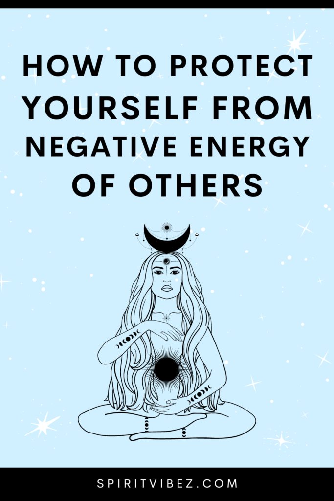 how to protect yourself from negative energy of others