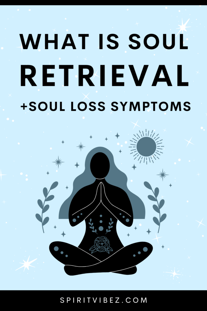 what is a soul retrieval + soul loss symptoms