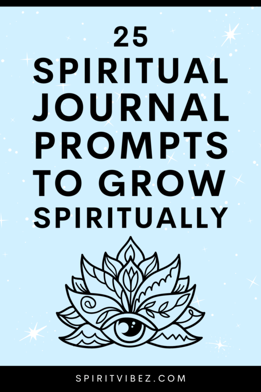 25 Spiritual Journal Prompts To Grow Spiritually - Spiritvibez