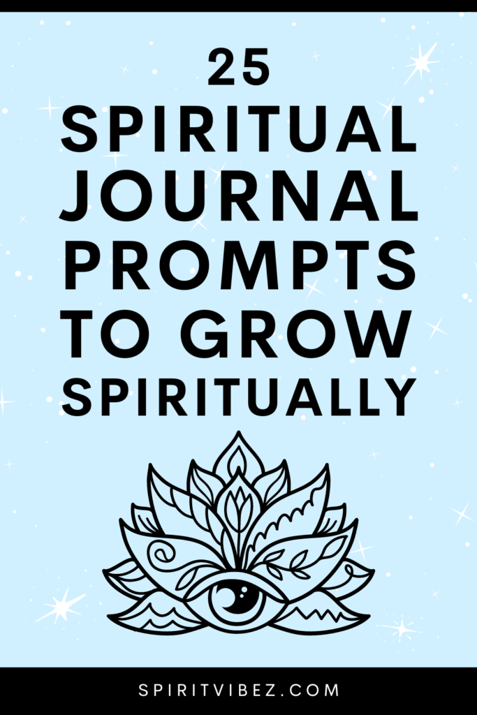 25 spiritual journal prompts to grow spiritually