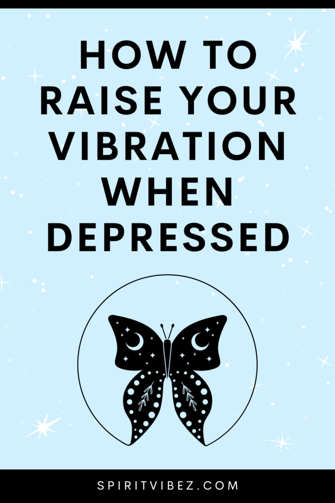 how to raise your vibration when depressed