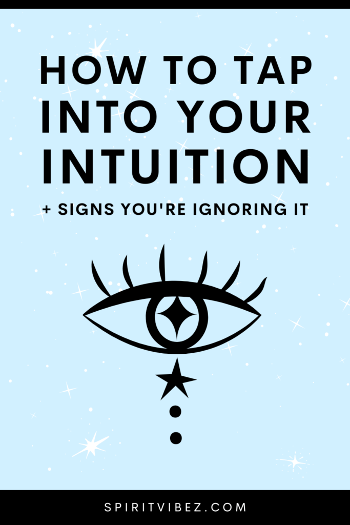 How to Tap Into Your Intuition + Signs You're Ignoring It