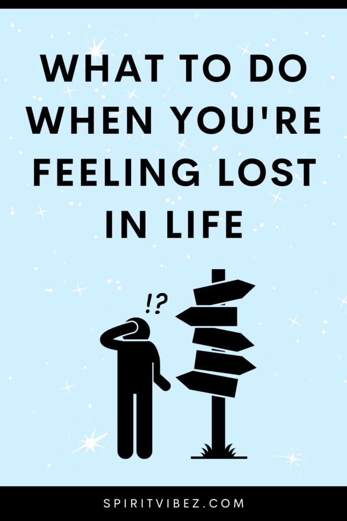 what to do when you're feeling lost in life