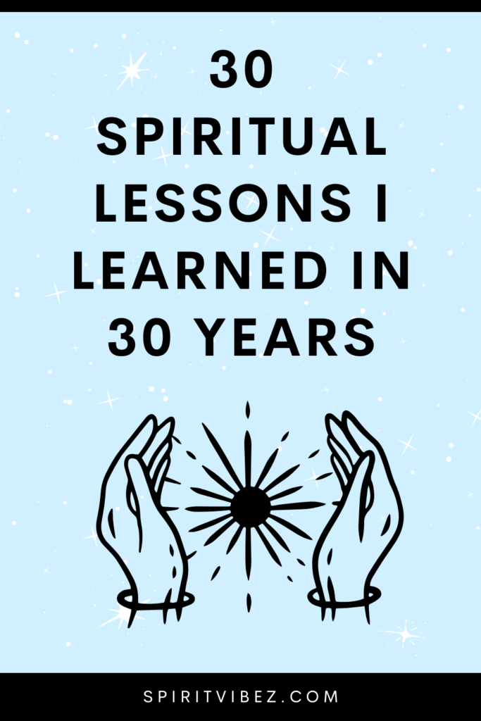 30 Spiritual Lessons I Learned in 30 years